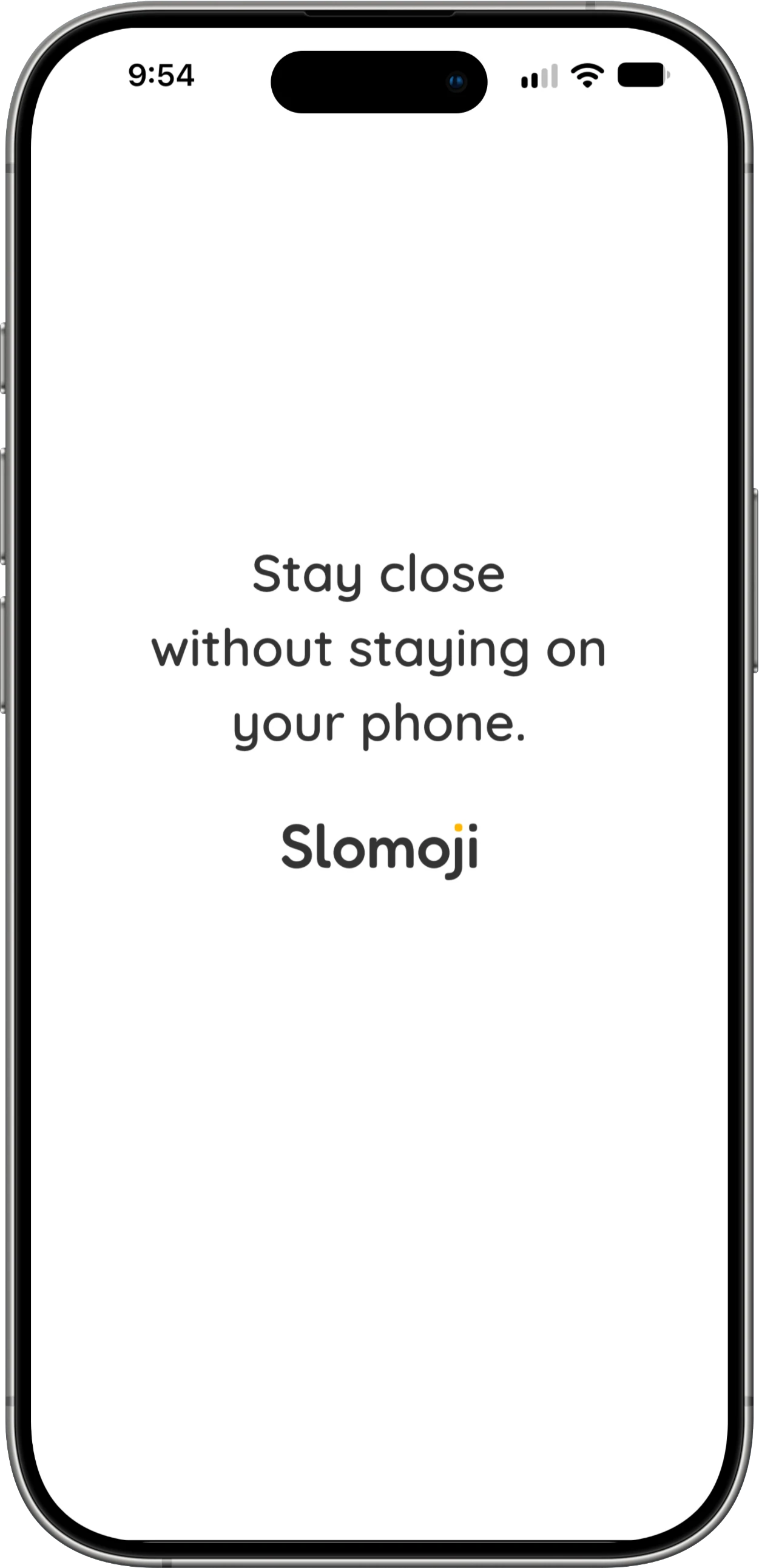 Slomoji welcome screen with the message Stay close without staying on your phone